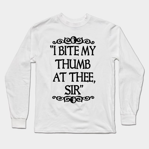 I BITE MY THUMB AT THEE, SIR. Long Sleeve T-Shirt by LAZYJStudios